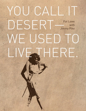 You Call it Desert - We Used to Live there