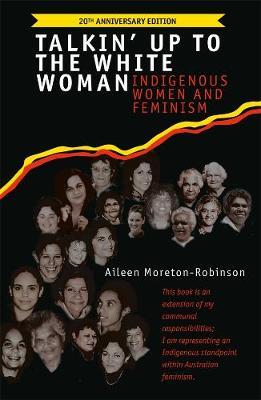 Talkin' Up to the White Woman : Indigenous Women and Feminism (20th Anniversary Edition)